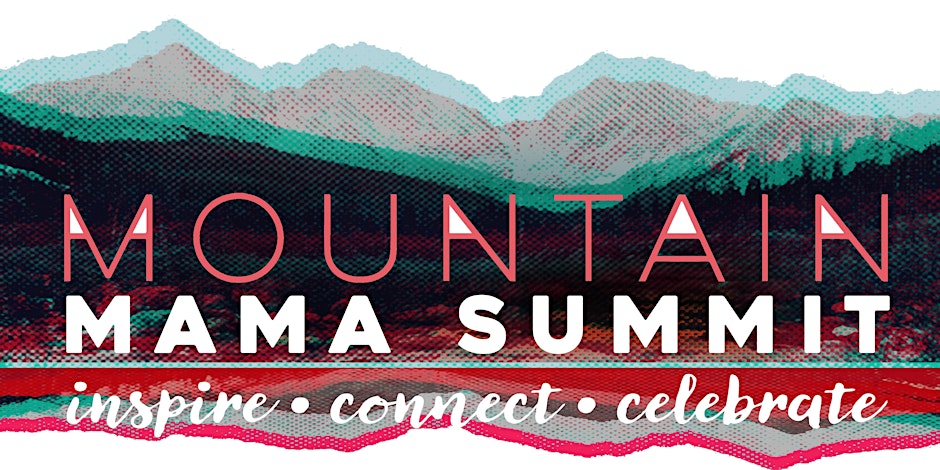 Mountain Mama Summit April 6th