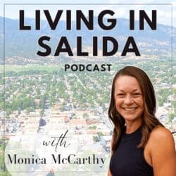 Monica McCarthy’s “Living in Salida” Podcast Returns for Season 2!