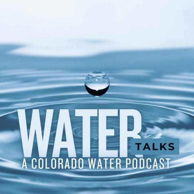 New Podcast ‘Water Talks’ Debuts on Heart of the Rockies Radio