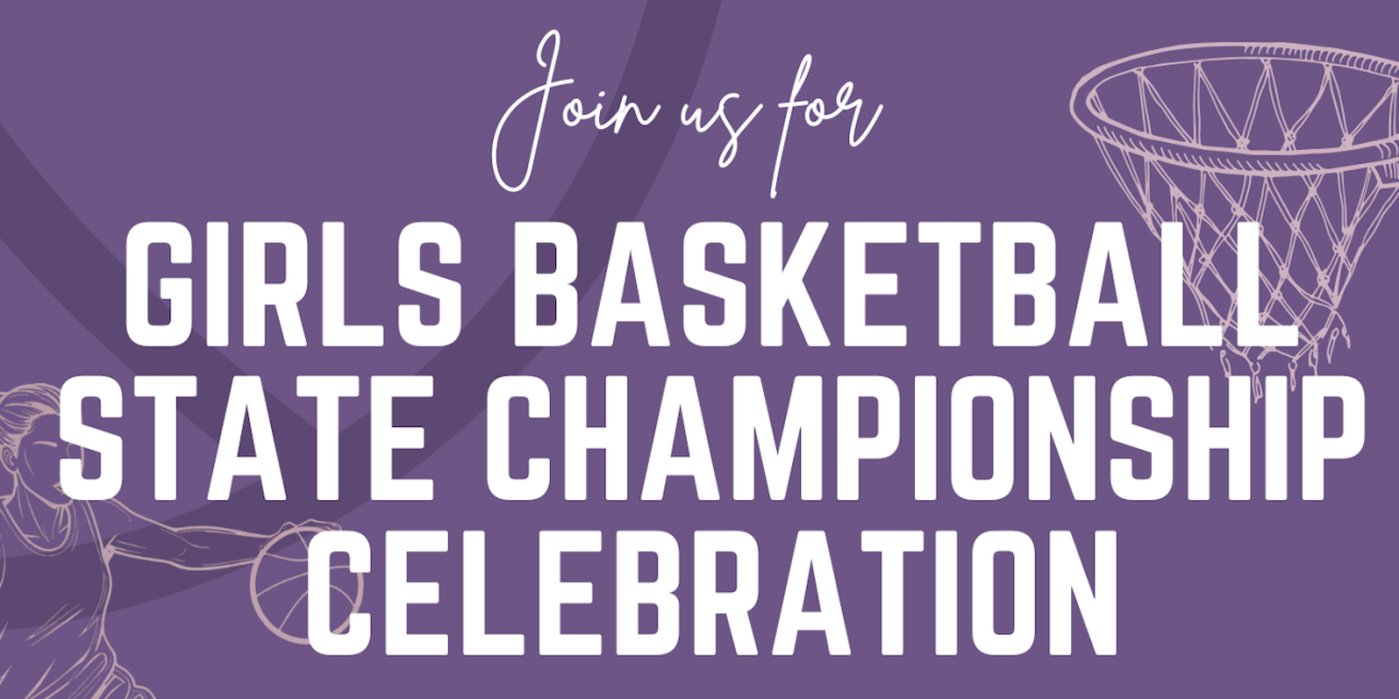 Girls Basketball State Championship Celebration Planned for April 14th